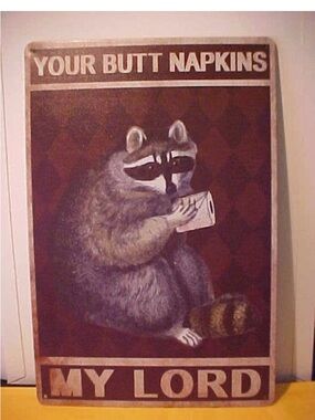 YOUR BUTT NAPKINS MY LORD Racoon Metal Bathroom Sign NEW 11.5”x 8"